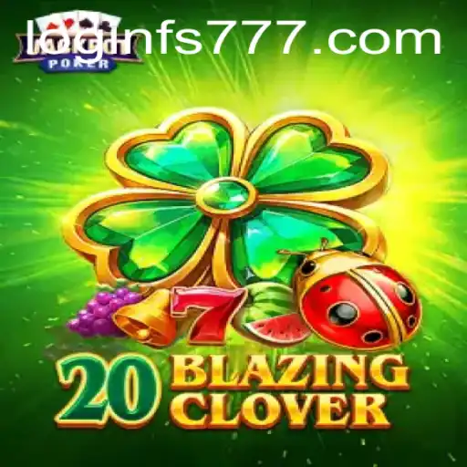 Discover the Thrills of 20BlazingClover with fs777